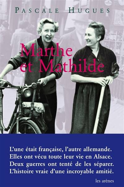 Marthe et Mathilde : l'histoire vraie d'une incroyable amitié,1902-2001 | Pascale Hugues