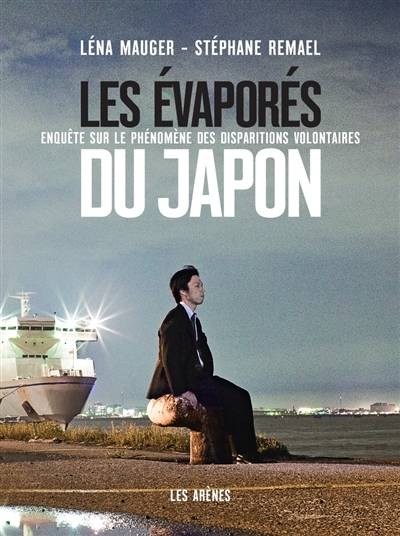 Les évaporés du Japon : enquête sur le phénomène des disparitions volontaires | Léna Mauger, Stéphane Remael