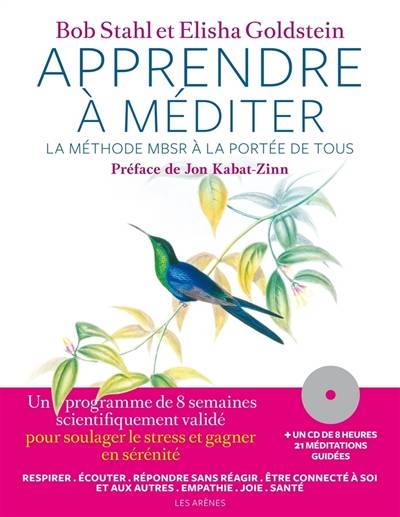 Apprendre à méditer : la méthode MBSR à la portée de tous | Bob Stahl, Elisha Goldstein, Jon Kabat-Zinn, Olivier Colette