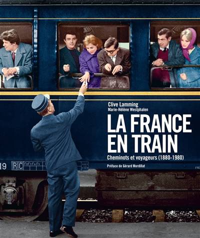 La France en train | Clive Lamming, Marie-Helene Westphalen, Gerard Mordillat, Jerome Pecnard