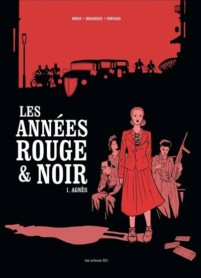 Les années rouge & noir. Vol. 1. Agnès | Pierre Boisserie, Didier Convard, Stéphane Douay, Gérard Delteil, Marie Galopin