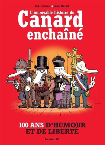 L'incroyable histoire du Canard enchaîné | Didier Convard, Pascal Magnat, Marie Galopin, Patrice Larcenet