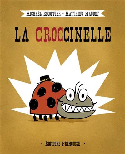 La Croccinelle | Michaël Escoffier, Matthieu Maudet