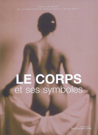 Le corps et ses symboles | Evelyn de Smedt, Marc de Smedt, Vincent Bardet