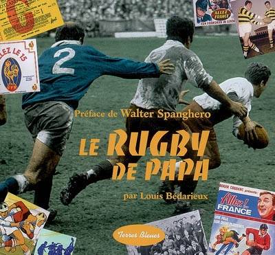 Le rugby de papa | Louis Bedarieux, Walter Spanghero