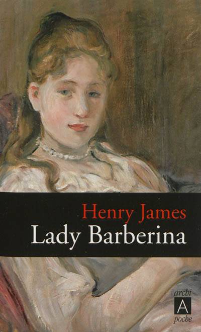 Lady Barberina. Les raisons de Georgina. Dans la cage | Henry James, Catherine Rihoit, Jean Pavans