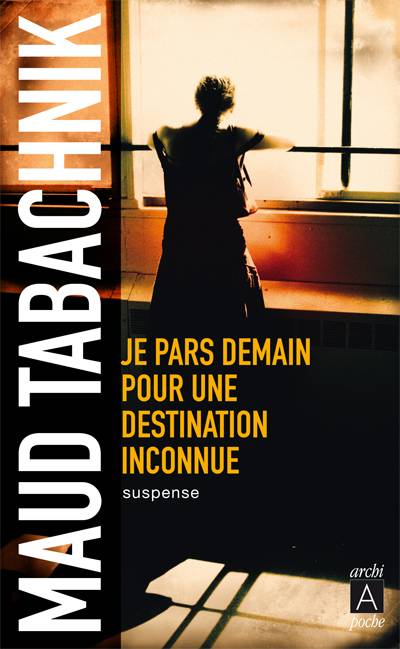 Je pars demain pour une destination inconnue | Maud Tabachnik