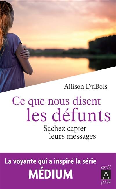 Ce que nous disent les défunts : sachez capter leurs messages | Allison DuBois, Joe DuBois, Maryline Beury