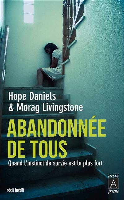 Abandonnée de tous : quand l'instinct de survie est le plus fort | Hope Daniels, Morag Livingstone, Anne Bleuzen