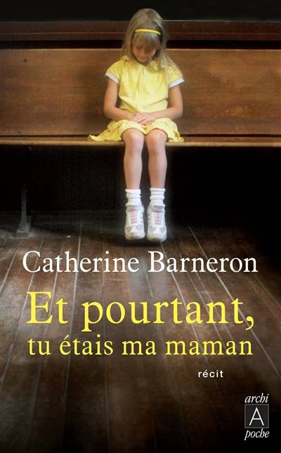 Et pourtant, tu étais ma maman... | Catherine Barneron