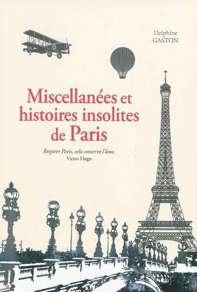 Miscellanées et histoires insolites de Paris | Delphine Gaston