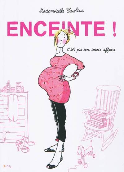 Enceinte ! : c'est pas une mince affaire | Mademoiselle Caroline