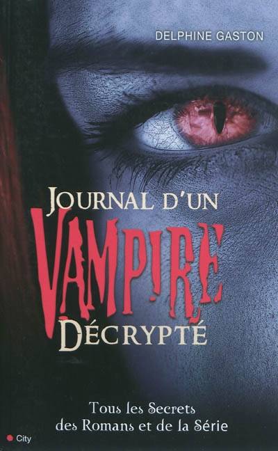 Journal d'un vampire décrypté : tous les secrets du best-seller | Delphine Gaston