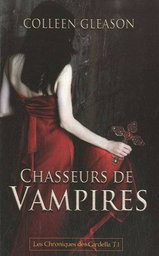 Les chroniques des Gardella. Vol. 1. Chasseurs de vampires | Colleen Gleason, Martine Desoille