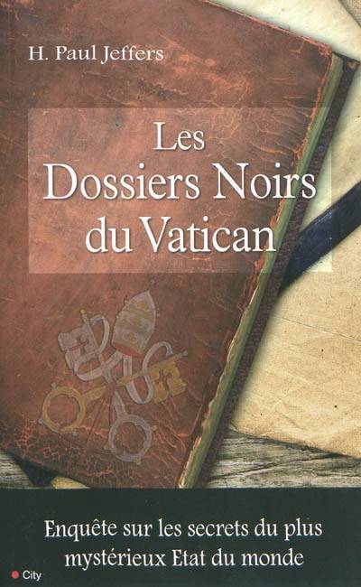 Les dossiers noirs du Vatican : enquête sur les secrets du plus mystérieux Etat du monde | H. Paul Jeffers, Jocelyne Barsse