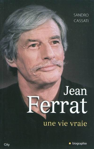 Jean Ferrat : une vie vraie | Sandro Cassati