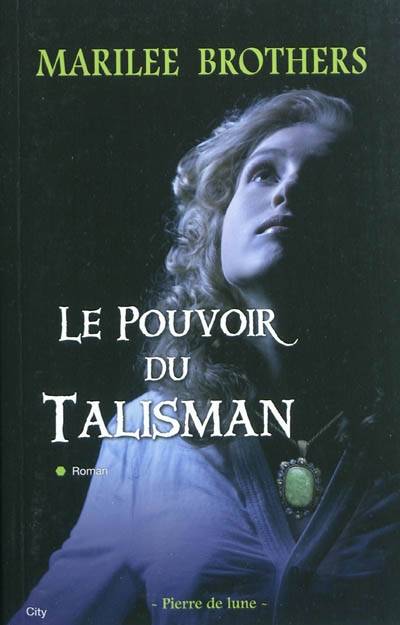 Pierre de lune. Vol. 2. Le pouvoir du talisman | Marilee Brothers, Helene Tordo