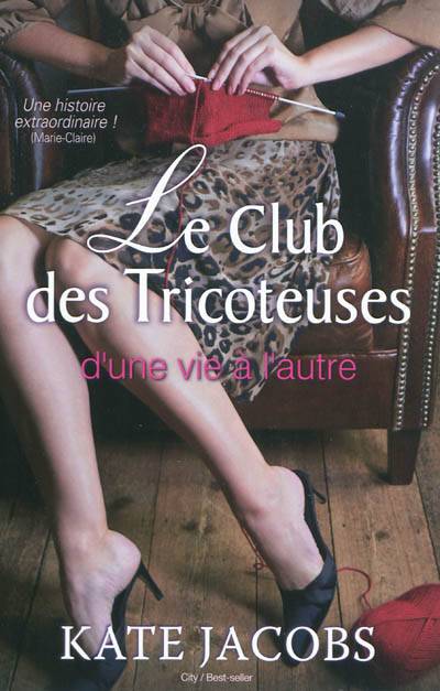 Le club des tricoteuses : d'une vie à l'autre | Kate Jacobs, Jocelyne Barsse