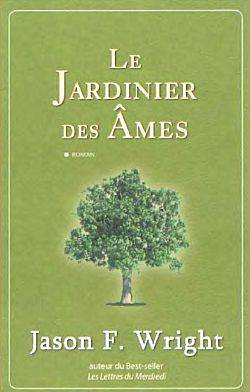 Le jardinier des âmes | Jason F. Wright, Jocelyne Barsse