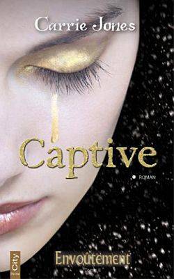 Envoûtement. Vol. 2. Captive | Carrie Jones, Evelyne Châtelain-Diharce