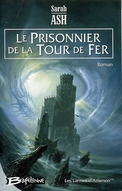 Les larmes d'Artamon. Vol. 2. Le prisonnier de la tour de fer | Sarah Ash, Colette Carrière