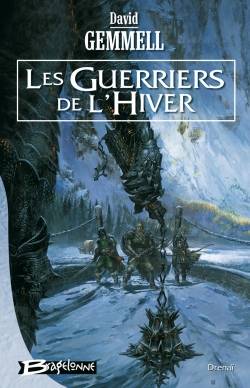 Drenaï. Vol. 2006. Les guerriers de l'hiver | David Gemmell, Didier Graffet, Karim Chergui