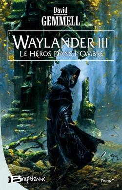 Waylander. Vol. 3. Le héros dans l'ombre | David Gemmell, Claire Jouanneau