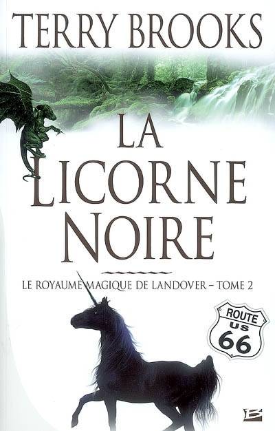 Le royaume magique de Landover. Vol. 2. La licorne noire | Terry Brooks, Frédérique Le Boucher