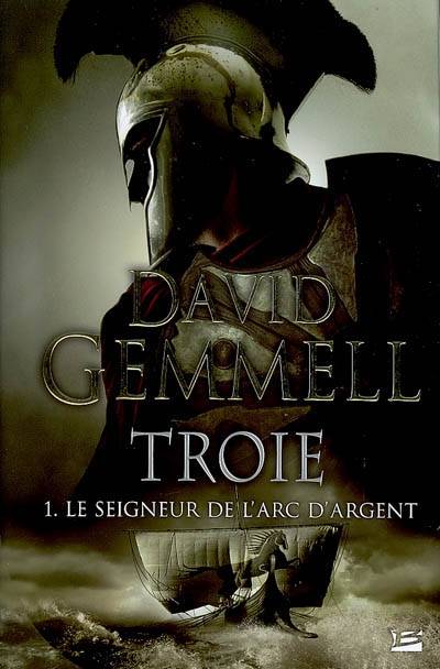 Troie. Vol. 1. Le seigneur de l'arc d'argent | David Gemmell, Rosalie Guillaume