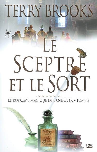 Le royaume magique de Landover. Vol. 3. Le sceptre et le sort | Terry Brooks, Frédérique Le Boucher