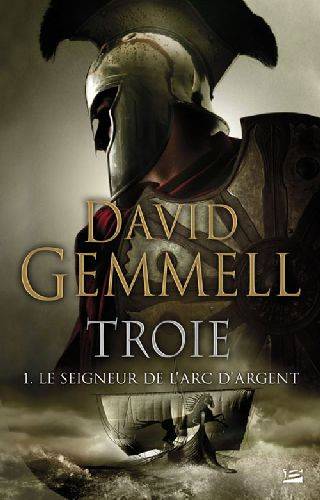 Troie. Vol. 1. Le seigneur de l'arc d'argent | David Gemmell, Rosalie Guillaume