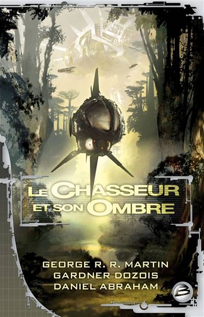 Le chasseur et son ombre | George R.R. Martin, Gardner Dozois, Daniel Abraham, Fabienne Rose, Jean-Daniel Breque