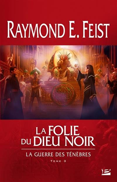 La guerre des ténèbres. Vol. 3. La folie du dieu noir | Raymond Elias Feist, Isabelle Pernot