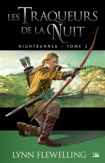 Nightrunner. Vol. 2. Les traqueurs de la nuit | Lynn Flewelling, Leslie Damant-Jeandel