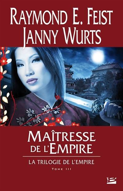 La trilogie de l'empire. Vol. 3. Maîtresse de l'empire | Raymond Elias Feist, Janny Wurts, Anne Vetillard