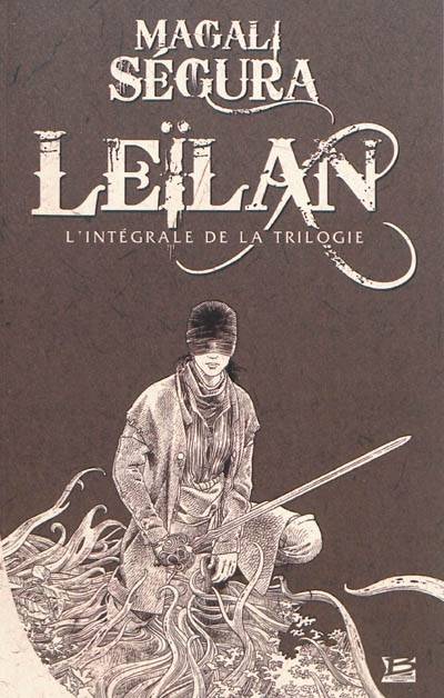 Leïlan : l'intégrale de la trilogie. A Chloé | Magali Ségura