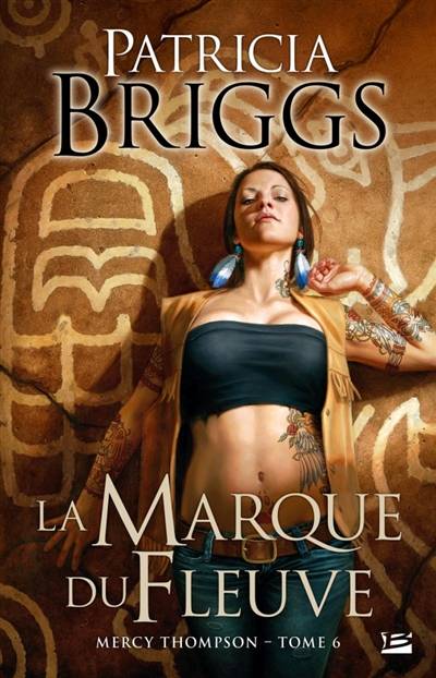 Mercy Thompson. Vol. 6. La marque du fleuve | Patricia Briggs, Lorène Lenoir