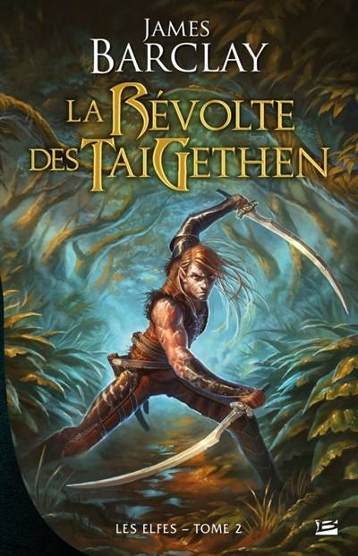 Les Elfes. Vol. 2. La révolte des TaiGethen | James Barclay, Guillaume Le Pennec