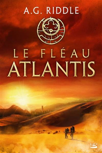 La trilogie Atlantis. Vol. 2. Le fléau Atlantis | A.G. Riddle, Fred Le Berre