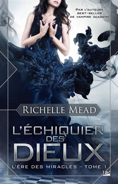 L'ère des miracles. Vol. 1. L'échiquier des dieux | Richelle Mead, Lionel Evrard