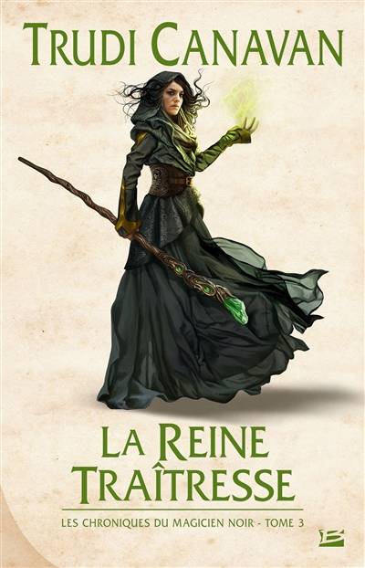 Les chroniques du magicien noir. Vol. 3. La reine traîtresse | Trudi Canavan, Isabelle Troin