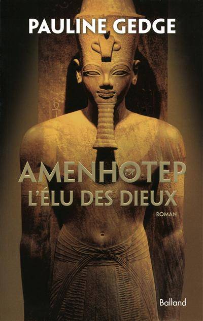 Amenhotep, l'élu des dieux | Pauline Gedge, Daniel Garcia