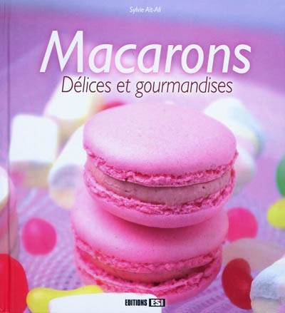 Macarons : délices et gourmandises | Sylvie Ait-Ali