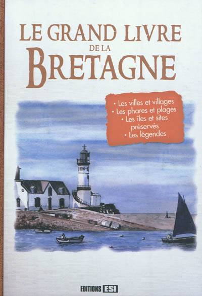 Le grand livre de la Bretagne | Angèle d' Armor, Félix d' Argoat, Cécile Willefrand, Blandine Fleury, Irina Sarnavska