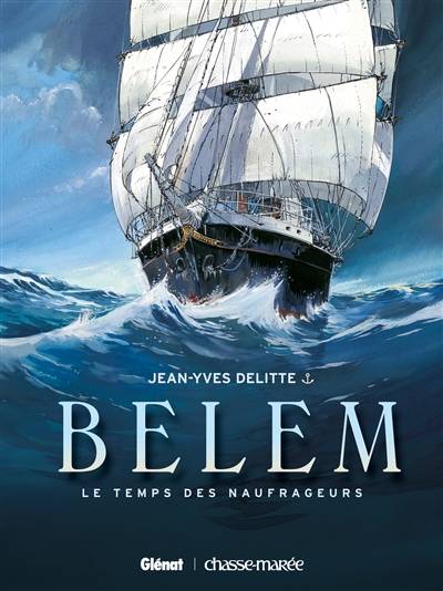 Belem. Vol. 1. Le temps des naufrageurs | Jean-Yves Delitte, Eric Adam