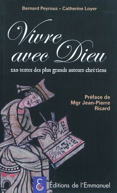 Vivre avec Dieu : 220 textes des plus grands auteurs chrétiens | Catherine Loyer, Bernard Peyrous, Jean-Pierre Ricard