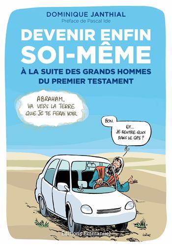 Devenir enfin soi-même à la suite des grands hommes du premier Testament | Dominique Janthial, Pascal Ide, Ixene