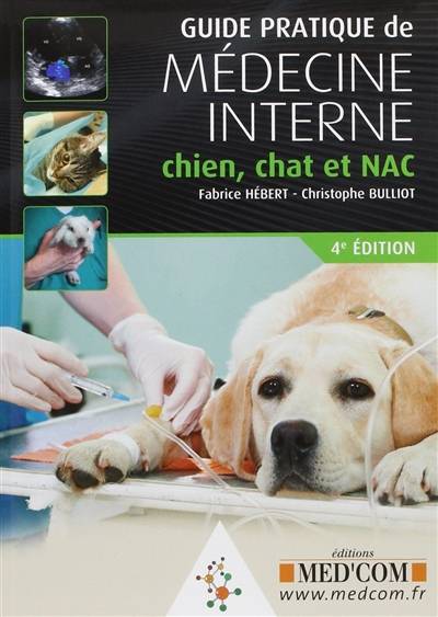 Guide pratique de médecine interne : chien, chat et NAC | Fabrice Hebert, Christophe Bulliot, Pierre Desnoyers