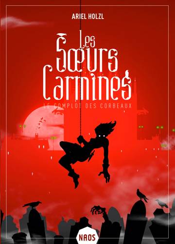 Les soeurs Carmines. Le complot des corbeaux | Ariel Holzl