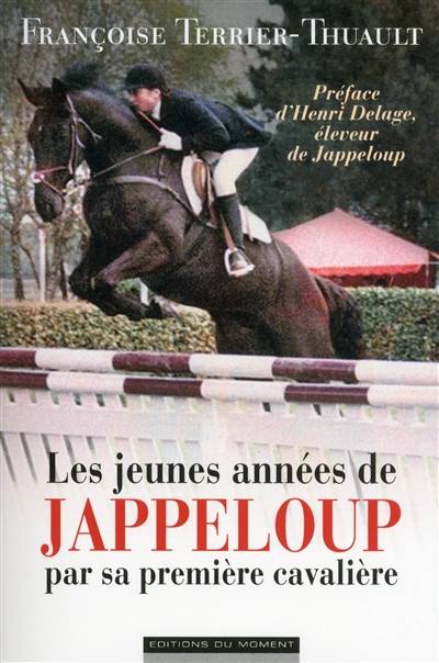 Les jeunes années de Jappeloup par sa première cavalière | Françoise Terrier-Thuault, Henri-Jean Delage